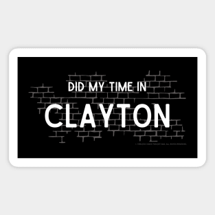 Did My Time In Clayton Magnet